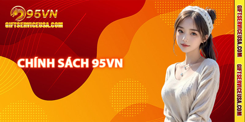 Chính sách 95VN đảm bảo quyền lợi hội viên